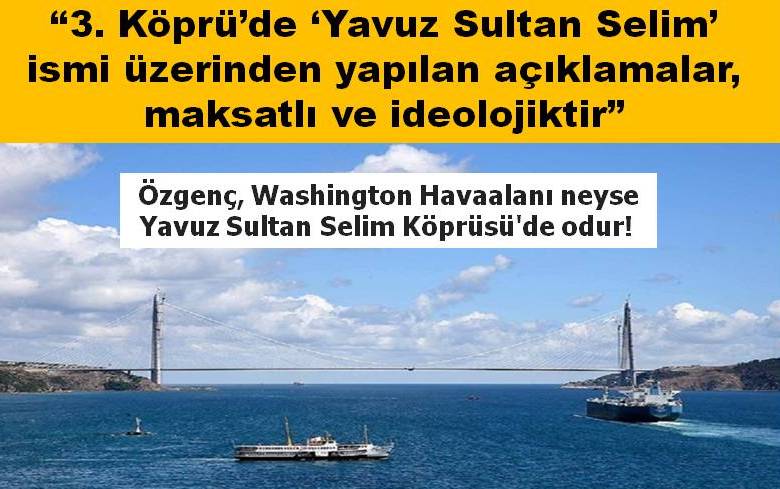 KOBİDER: 3. köprüye Yavuz Sultan Selim ismi verilmesi ahde vefadır - X